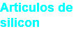 Articulos de silicon