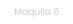 Maquila 6